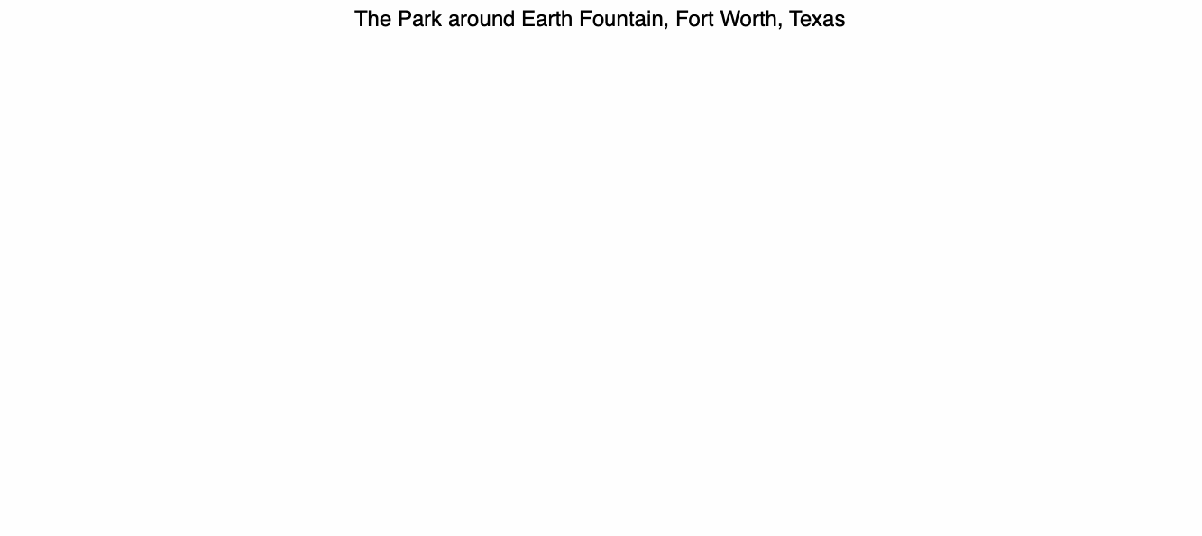 The Park around Earth Fountain, Fort Worth, Texas